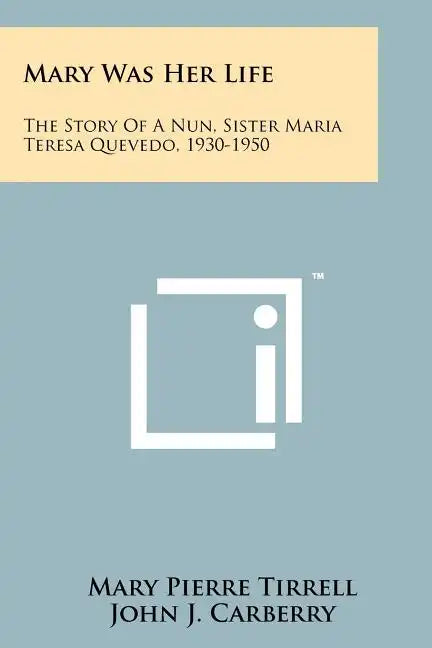 Mary Was Her Life: The Story Of A Nun, Sister Maria Teresa Quevedo, 1930-1950 - Paperback