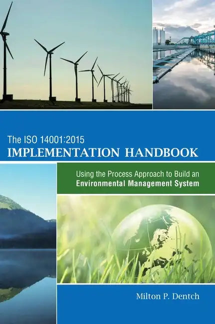 The ISO 14001: 2015 Implementation Handbook: Using the Process Approach to Build an Environmental Management System - Hardcover