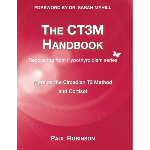 CT3M Handbook: More on the Circadian T3 method and Cortisol - Hardcover