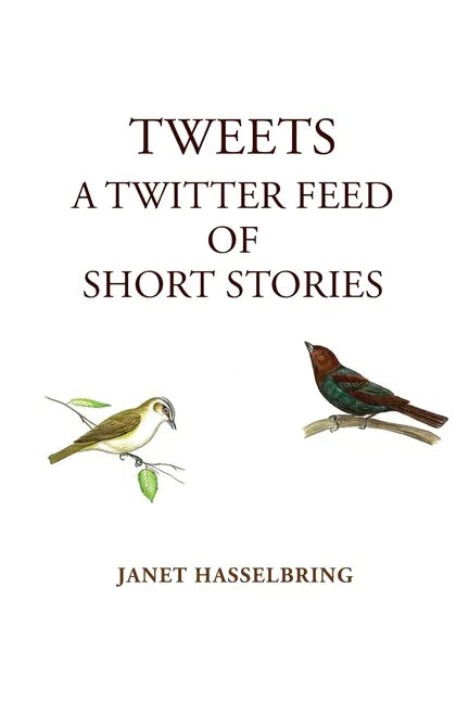 Tweets, A Twitter Feed of Short Stories - Paperback