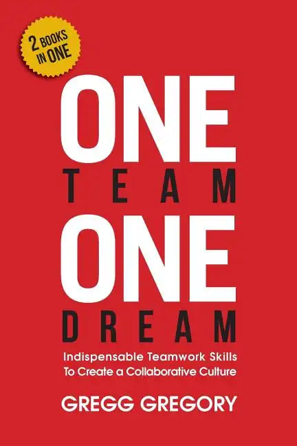 One Team, One Dream: Indispensable Teamwork Skills to Create a Collaborative Culture - Paperback
