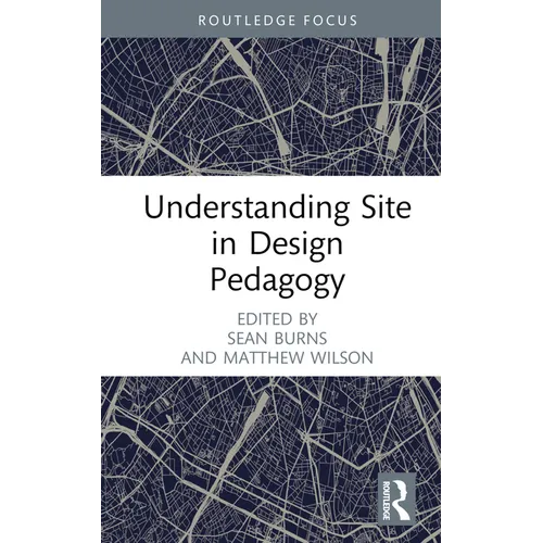 Understanding Site in Design Pedagogy - Hardcover
