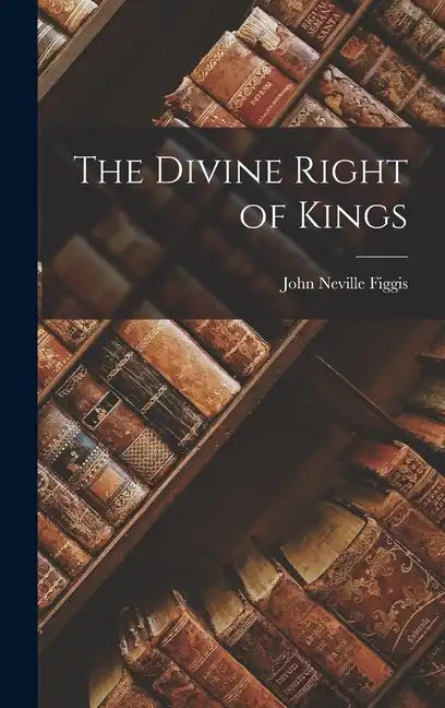 The Divine Right of Kings - Hardcover