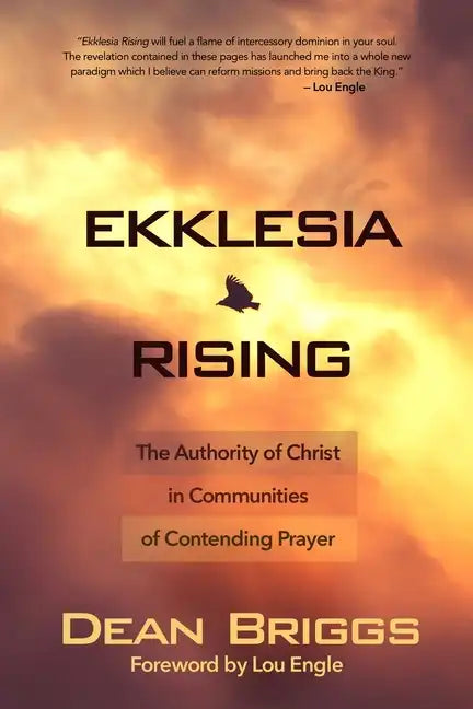 Ekklesia Rising: The Authority of Christ in Communities of Contending Prayer - Paperback