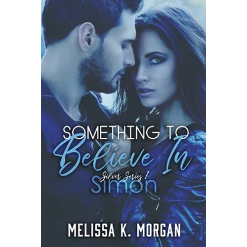 Something To Believe In: Silver Series Book One - Paperback