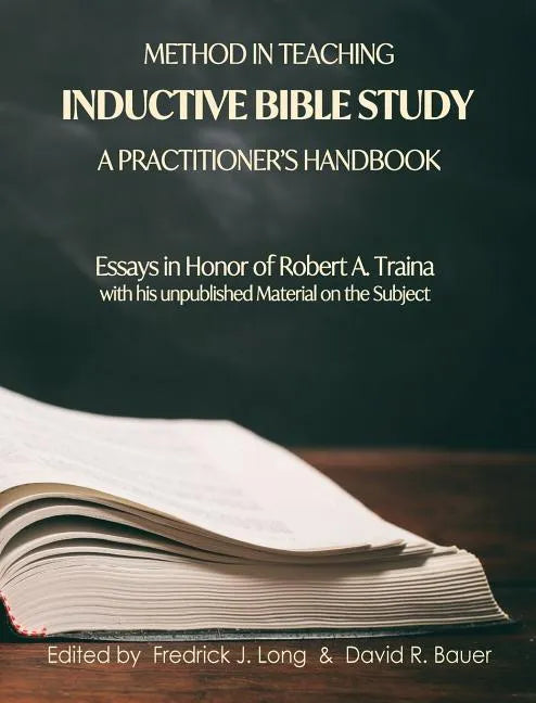 Method in Teaching Inductive Bible Study-A Practitioner's Handbook: Essays in Honor of Robert A. Traina - Hardcover