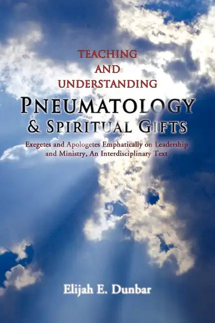 Teaching and Understanding Pneumatology & Spiritual Gifts - Paperback