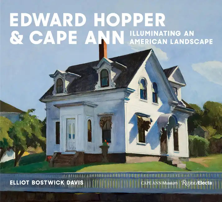Edward Hopper & Cape Ann: Illuminating an American Landscape - Hardcover