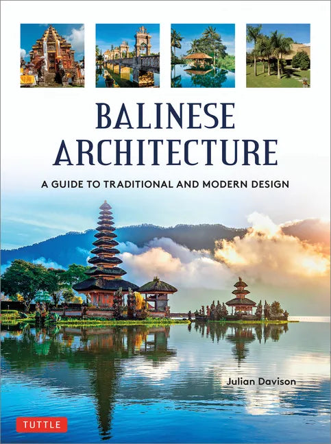 Balinese Architecture: A Guide to Traditional and Modern Balinese Design - Hardcover