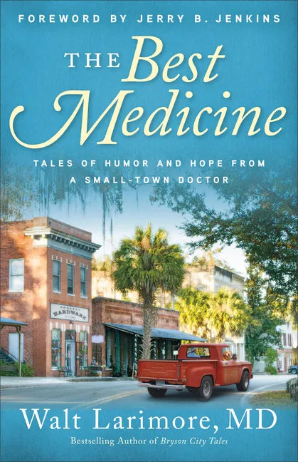 The Best Medicine: Tales of Humor and Hope from a Small-Town Doctor - Paperback