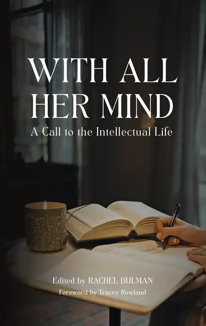 With All Her Mind: A Call to the Intellectual Life - Hardcover