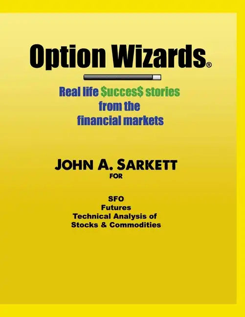 Option Wizards: Real Life Success Stories from the Financial Markets - Paperback
