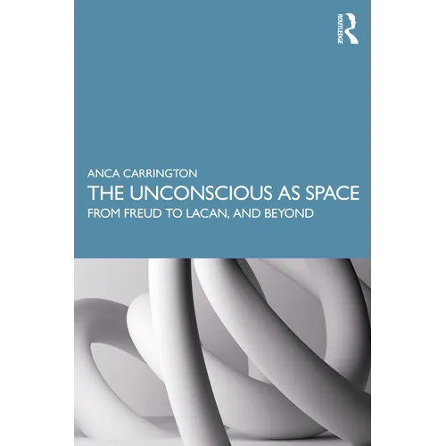 The Unconscious as Space: From Freud to Lacan, and Beyond - Paperback