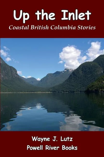 Up the Inlet: Coastal British Columbia Stories - Paperback