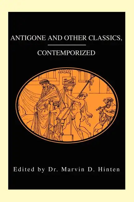 Antigone and Other Classics, Contemporized - Paperback
