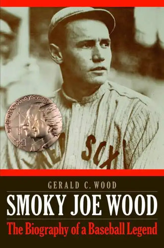 Smoky Joe Wood: The Biography of a Baseball Legend - Paperback