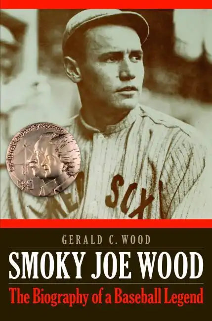 Smoky Joe Wood: The Biography of a Baseball Legend - Paperback