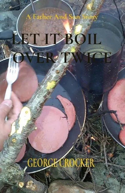Let It Boil Over Twice: George Crocker - Paperback
