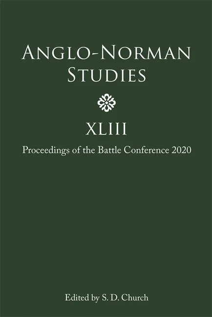 Anglo-Norman Studies XLIII: Proceedings of the Battle Conference 2020 - Hardcover