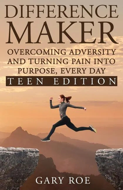 Difference Maker: Overcoming Adversity and Turning Pain into Purpose, Every Day (Teen Edition) - Paperback