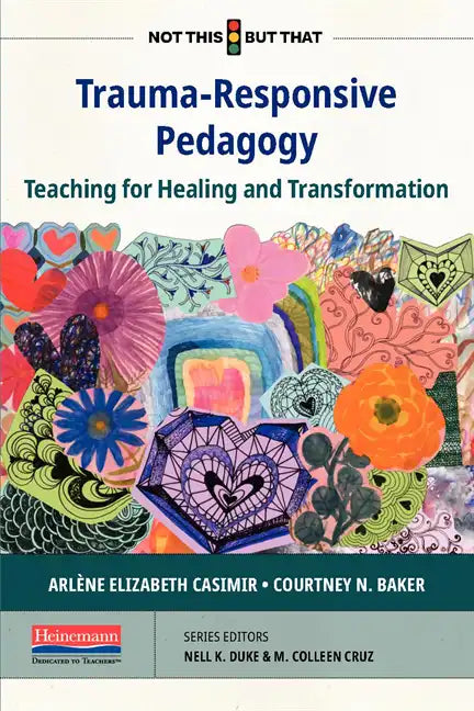 Trauma-Responsive Pedagogy: Teaching for Healing and Transformation - Paperback