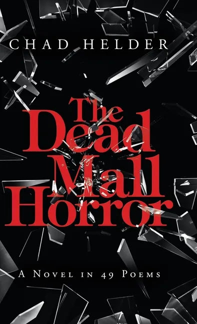 The Dead Mall Horror: A Novel in 49 Poems - Hardcover