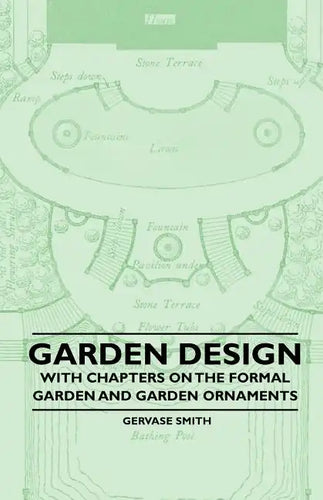 Garden Design - With Chapters on the Formal Garden and Garden Ornaments - Paperback
