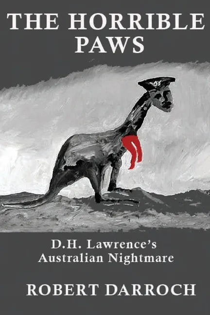 The Horrible Paws: D.H. Lawrence's Australian Nightmare - Paperback