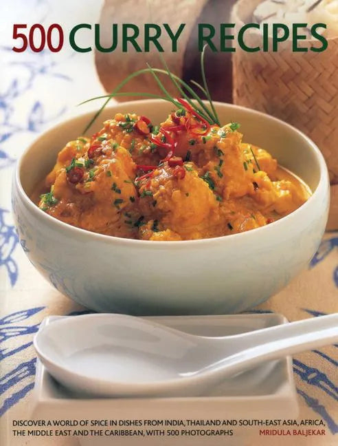 500 Curry Recipes: Discover a World of Spice in Dishes from India, Thailand and South-East Asia, Africa, the Middle East and the Caribbea - Paperback