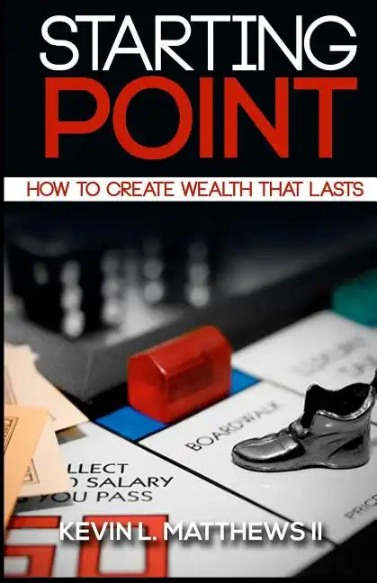 Starting Point: How To Create Wealth That Lasts - Paperback