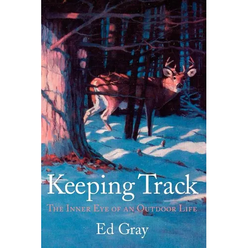Keeping Track: The Inner Eye of an Outdoor Life - Paperback