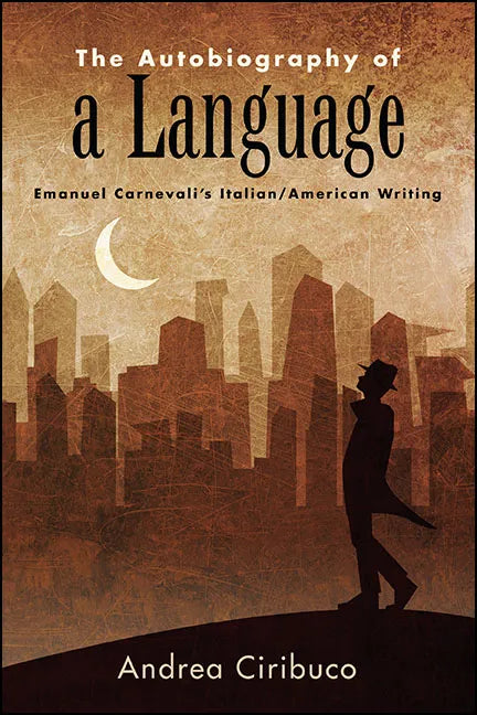 The Autobiography of a Language: Emanuel Carnevali's Italian/American Writing - Paperback