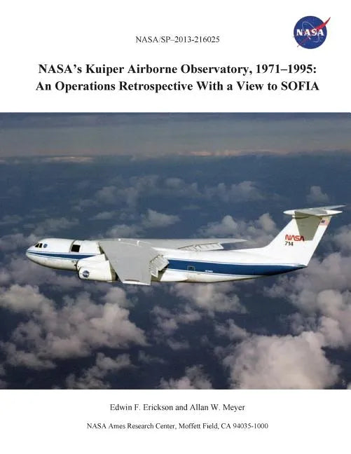 Nasa's Kuiper Airborne Observatory, 1971-1995: An Operations Retrospective with a View to Sofia - Paperback