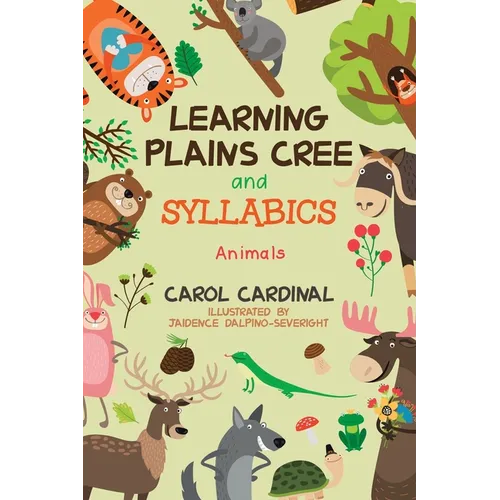 Learning Plains Cree and Syllabics: Animals - Paperback