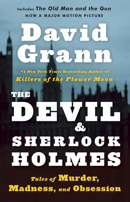 The Devil and Sherlock Holmes: Tales of Murder, Madness, and Obsession - Paperback