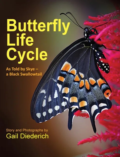 Butterfly Life Cycle: As Told by Skye - a Black Swallowtail - Hardcover