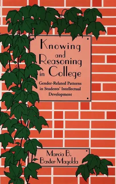 Knowing and Reasoning in College: Gender-Related Patterns in Students' Intellectual Development - Hardcover