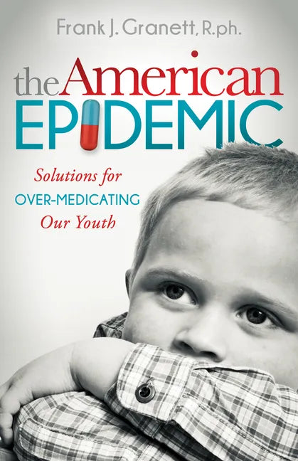 The American Epidemic: Solutions for Over-Medicating Our Youth - Paperback