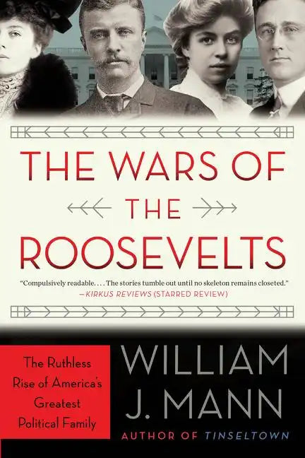 The Wars of the Roosevelts: The Ruthless Rise of America's Greatest Political Family - Paperback