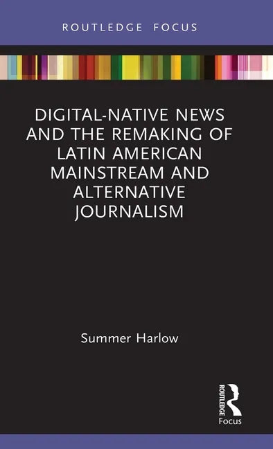 Digital-Native News and the Remaking of Latin American Mainstream and Alternative Journalism - Hardcover