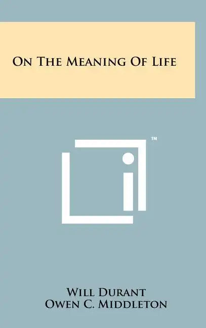 On The Meaning Of Life - Hardcover