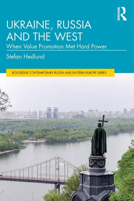 Ukraine, Russia and the West: When Value Promotion Met Hard Power - Paperback