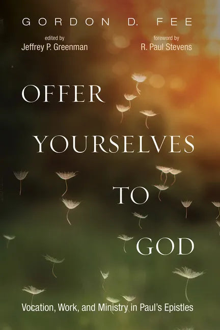 Offer Yourselves to God: Vocation, Work, and Ministry in Paul's Epistles - Paperback
