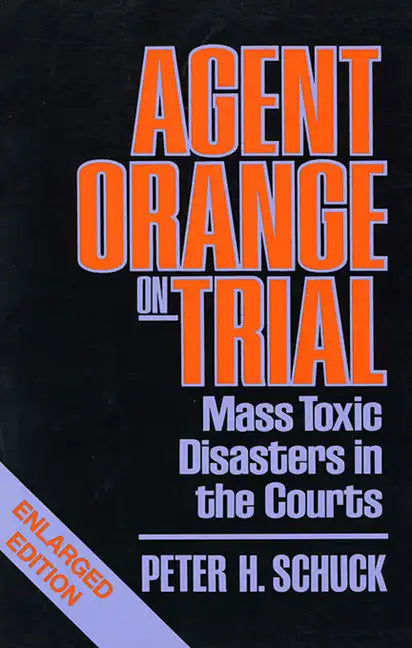 Agent Orange on Trial: Mass Toxic Disasters in the Courts, Enlarged Edition - Paperback