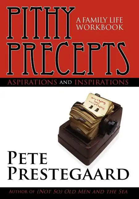 Pithy Precepts - Aspirations and Inspirations: A Family Life Workbook - Hardcover