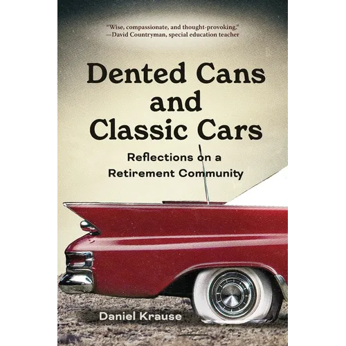 Dented Cans and Classic Cars: Reflections On a Retirement Community - Paperback