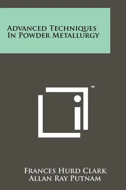 Advanced Techniques In Powder Metallurgy - Paperback