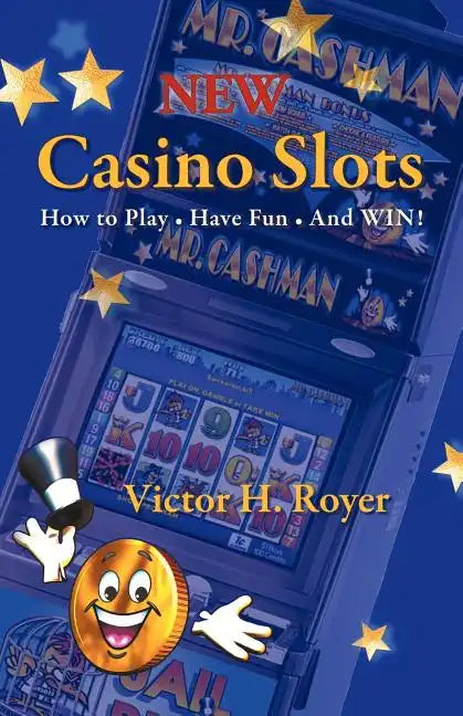 New Casino Slots: How to Play - Have Fun - And WIN! - Paperback