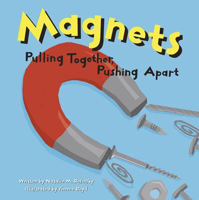 Magnets: Pulling Together, Pushing Apart - Paperback