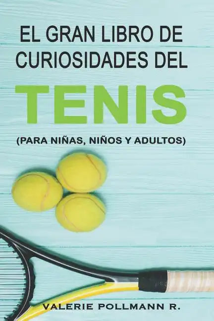 El Gran Libro de Curiosidades del TENIS: para niñas, niños y adultos - Paperback